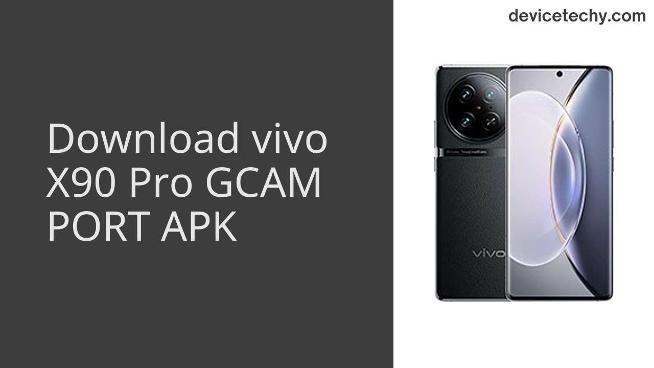 vivo X90 Pro GCAM PORT APK Download