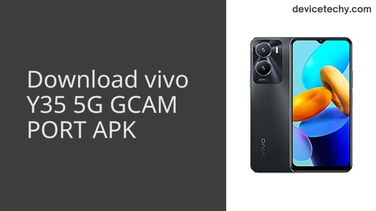 Download vivo Y35 5G GCAM Port APK