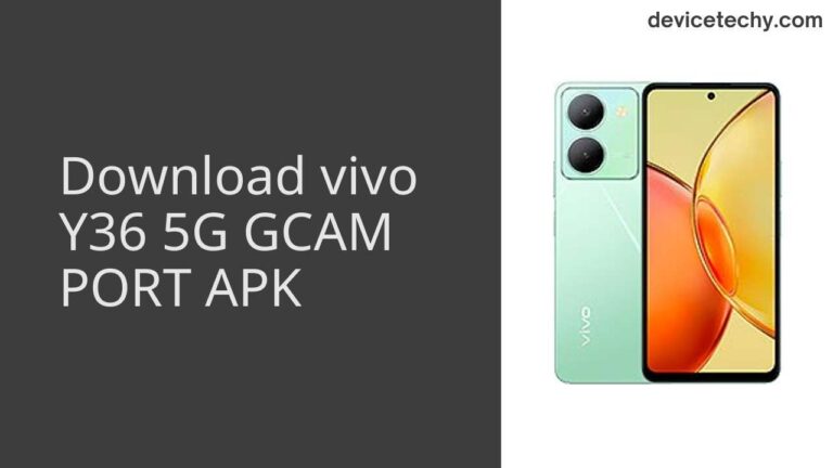 Download vivo Y36 5G GCAM Port APK