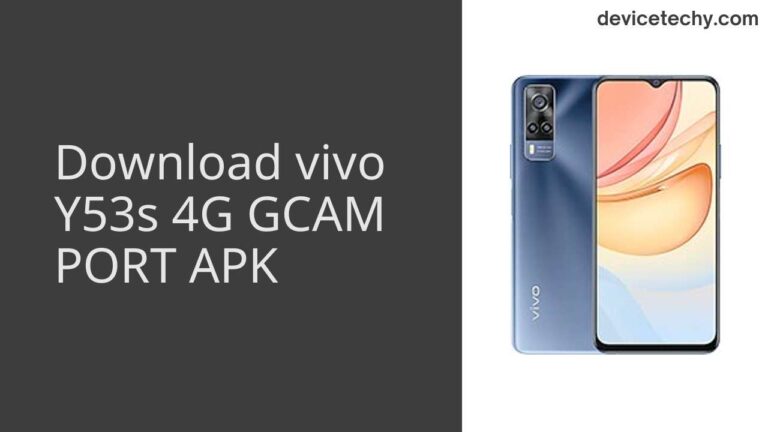 Download vivo Y53s 4G GCAM Port APK