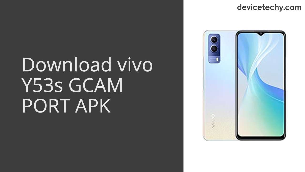 vivo Y53s GCAM PORT APK Download