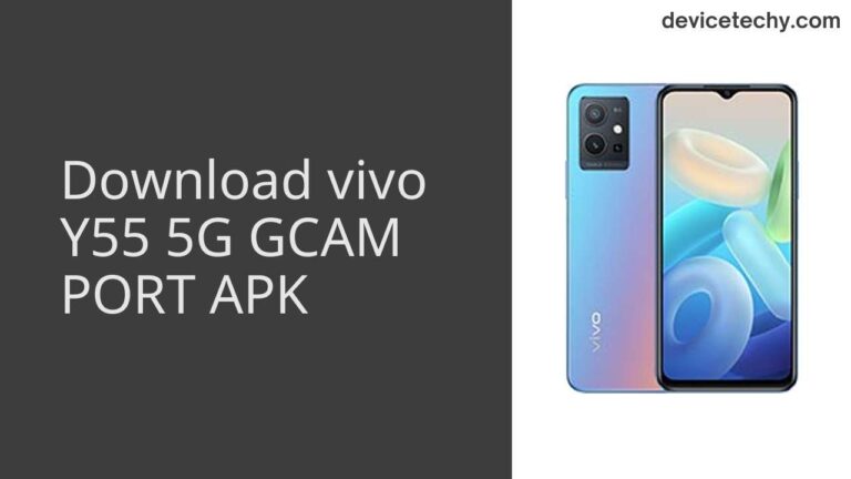 Download vivo Y55 5G GCAM Port APK