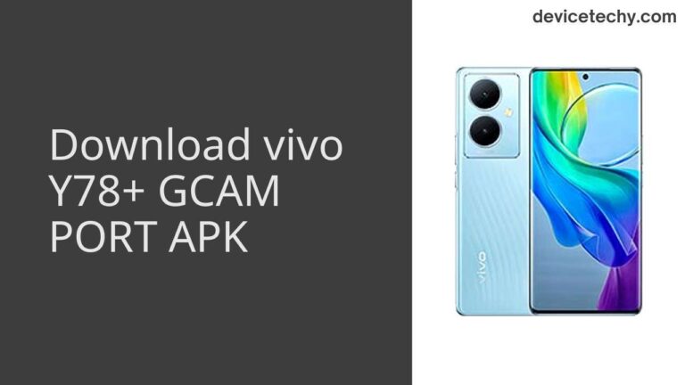 Download vivo Y78+ GCAM Port APK