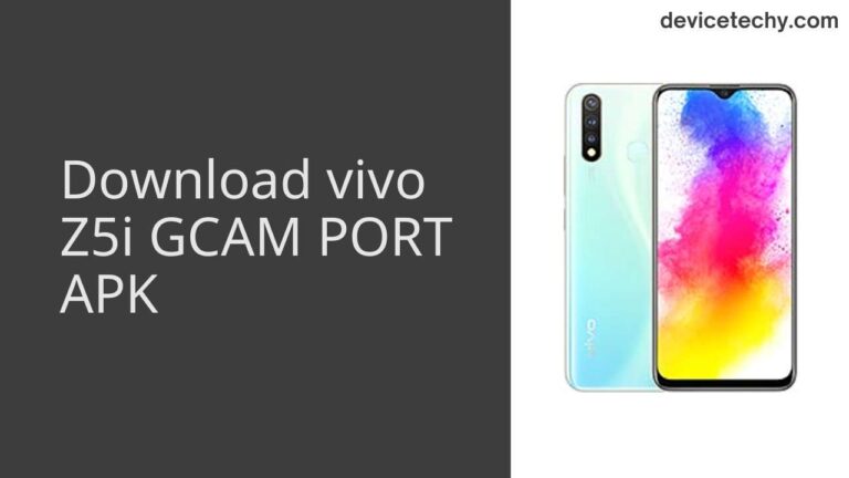 Download vivo Z5i GCAM Port APK