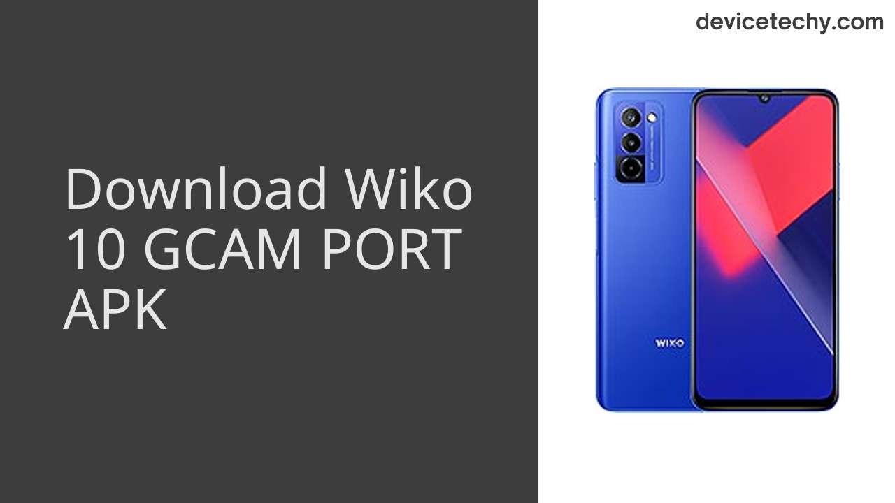 Wiko 10 GCAM PORT APK Download