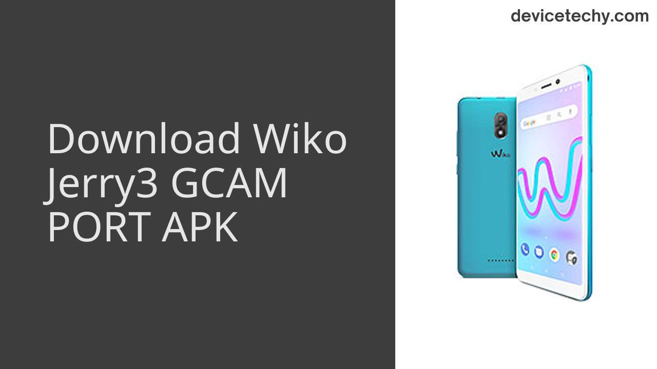 Wiko Jerry3 GCAM PORT APK Download