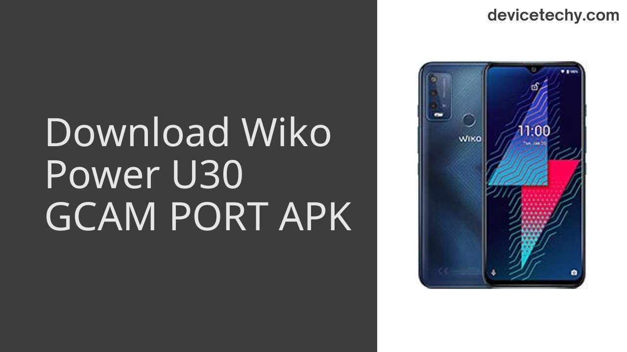 Wiko Power U30 GCAM PORT APK Download