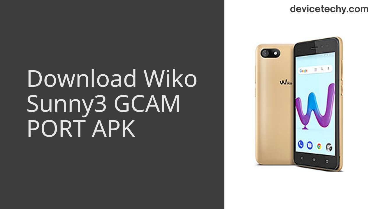 Wiko Sunny3 GCAM PORT APK Download