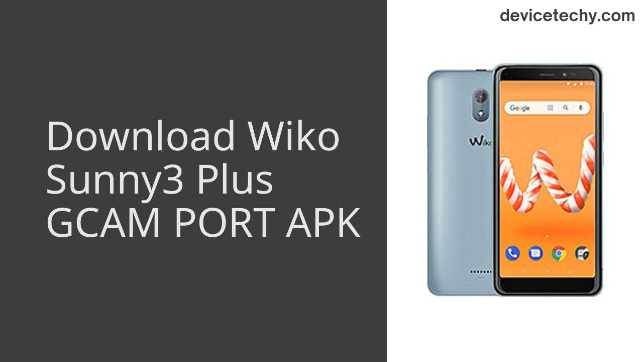 Wiko Sunny3 Plus GCAM PORT APK Download