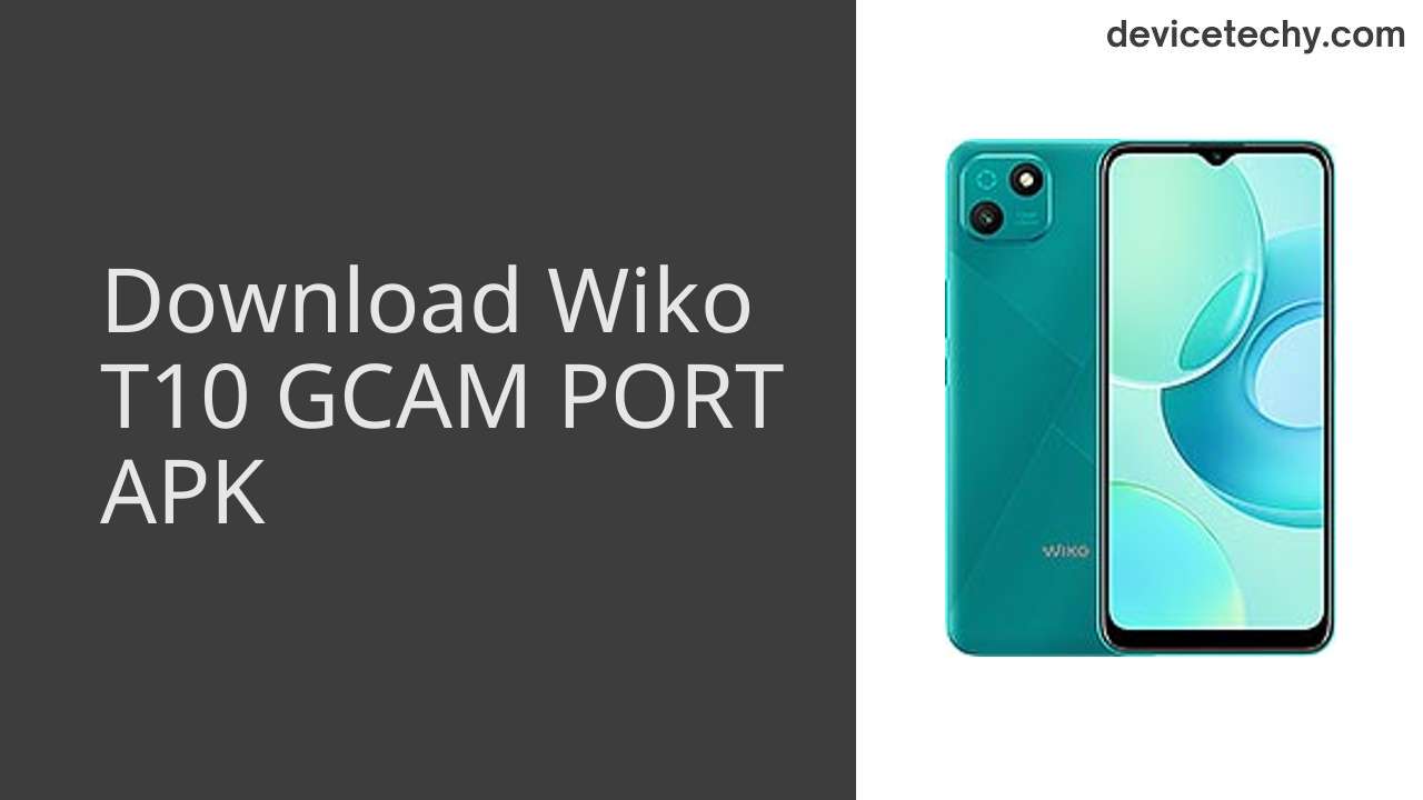 Wiko T10 GCAM PORT APK Download