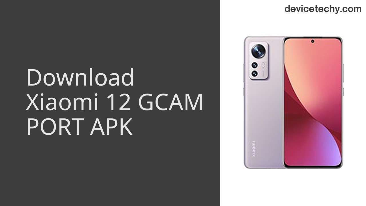 Xiaomi 12 GCAM PORT APK Download