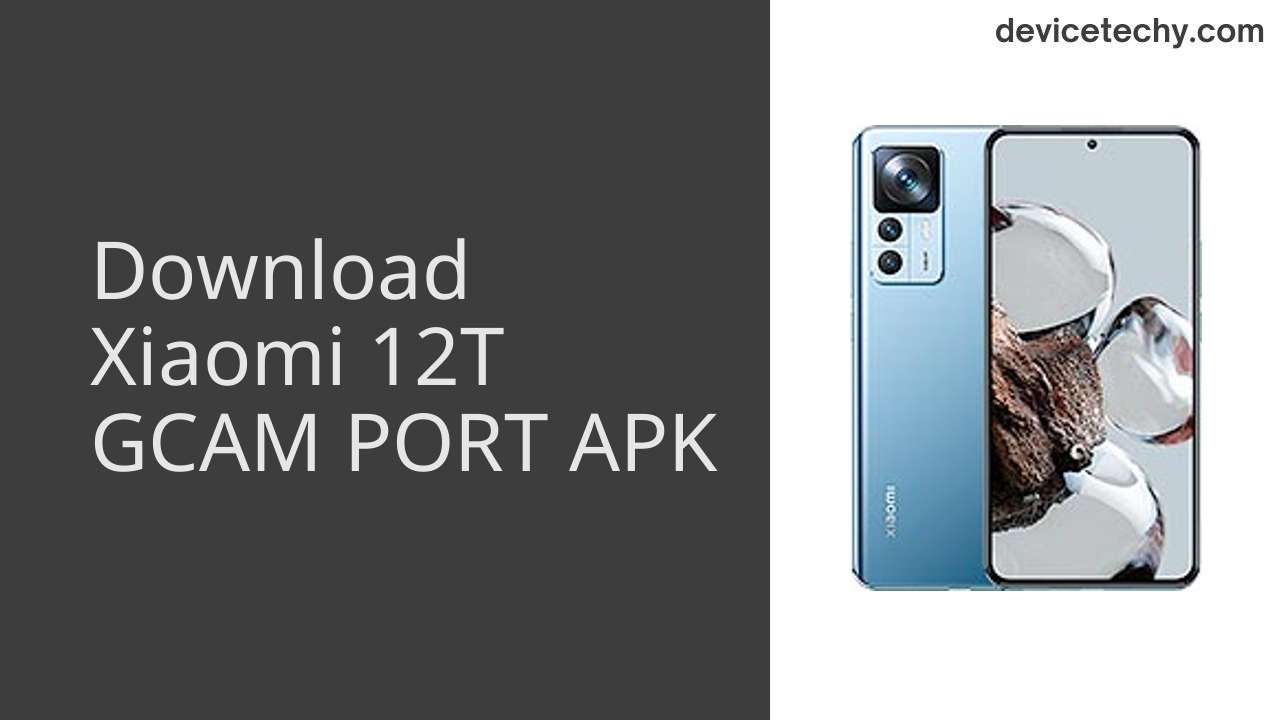 Xiaomi 12T GCAM PORT APK Download