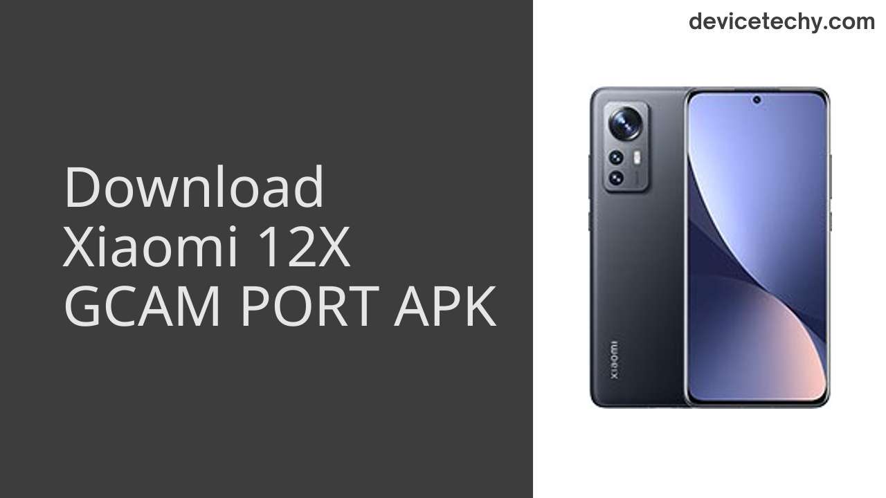 Xiaomi 12X GCAM PORT APK Download