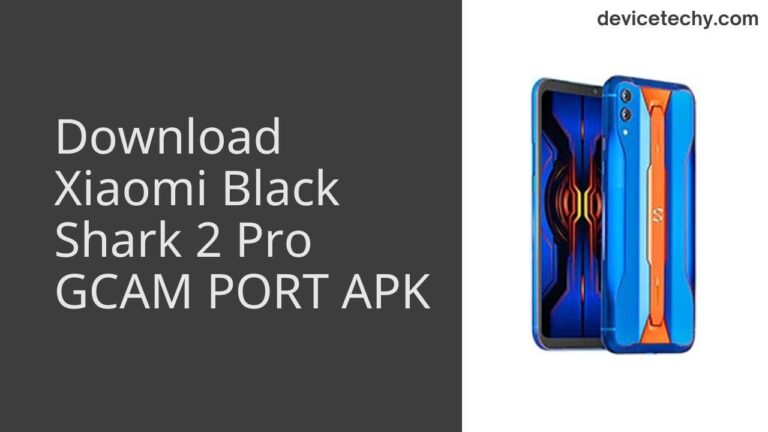 Download Xiaomi Black Shark 2 Pro GCAM Port APK