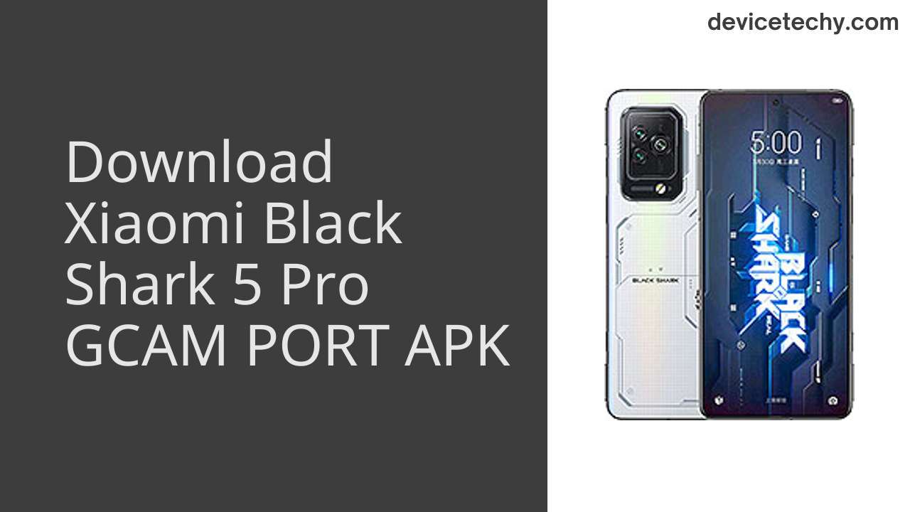 Xiaomi Black Shark 5 Pro GCAM PORT APK Download