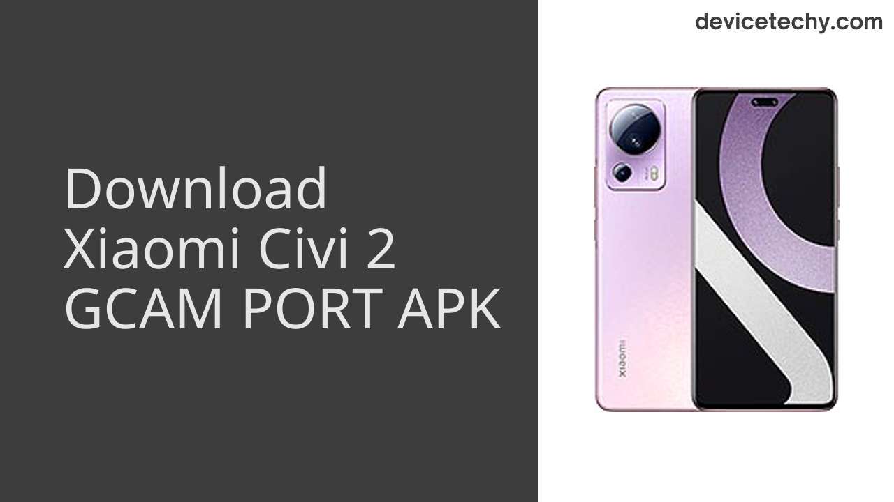 Xiaomi Civi 2 GCAM PORT APK Download