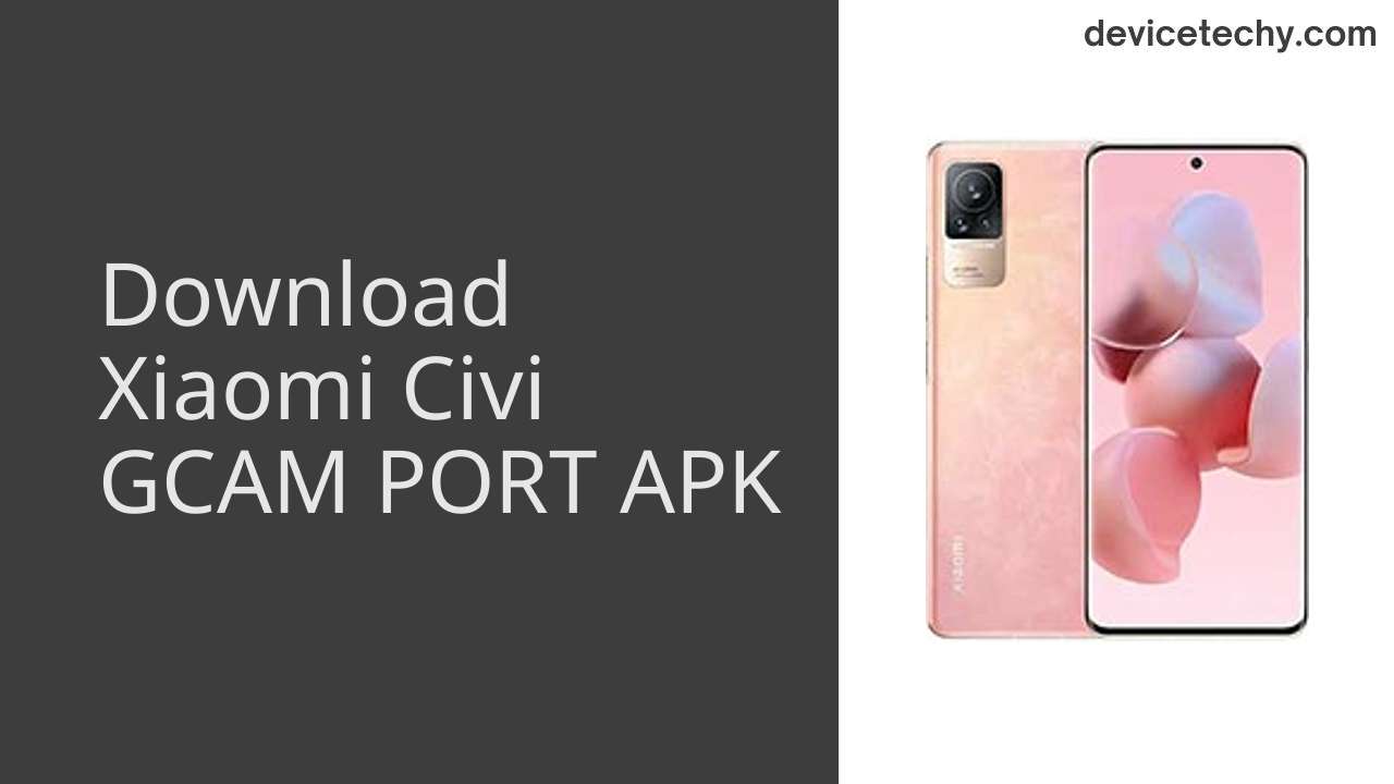 Xiaomi Civi GCAM PORT APK Download