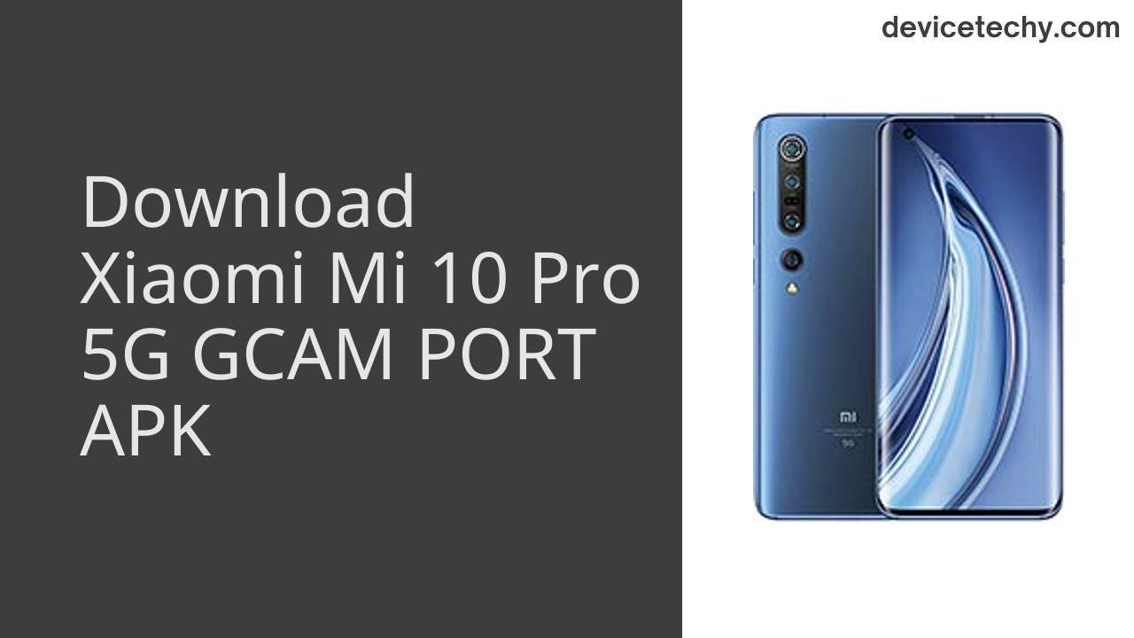 Xiaomi Mi 10 Pro 5G GCAM PORT APK Download