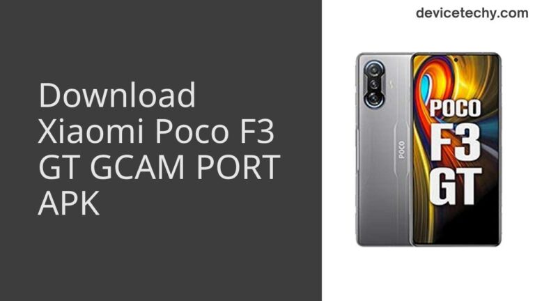 Download Xiaomi Poco F3 GT GCAM Port APK