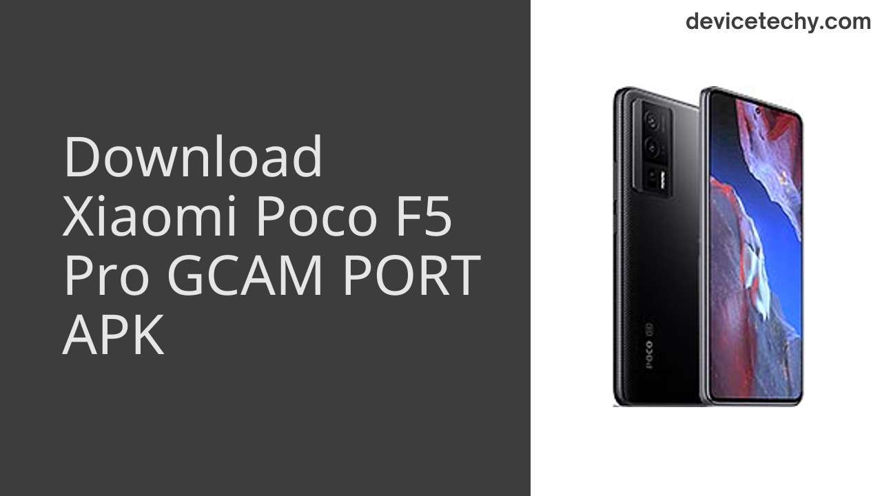 Xiaomi Poco F5 Pro GCAM PORT APK Download