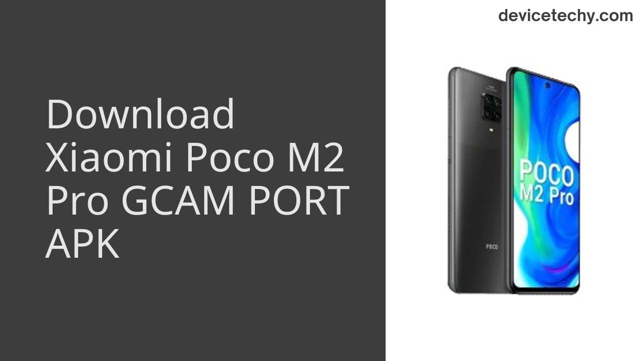Xiaomi Poco M2 Pro GCAM PORT APK Download