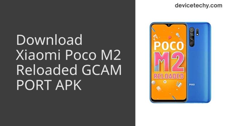 Download Xiaomi Poco M2 Reloaded GCAM Port APK