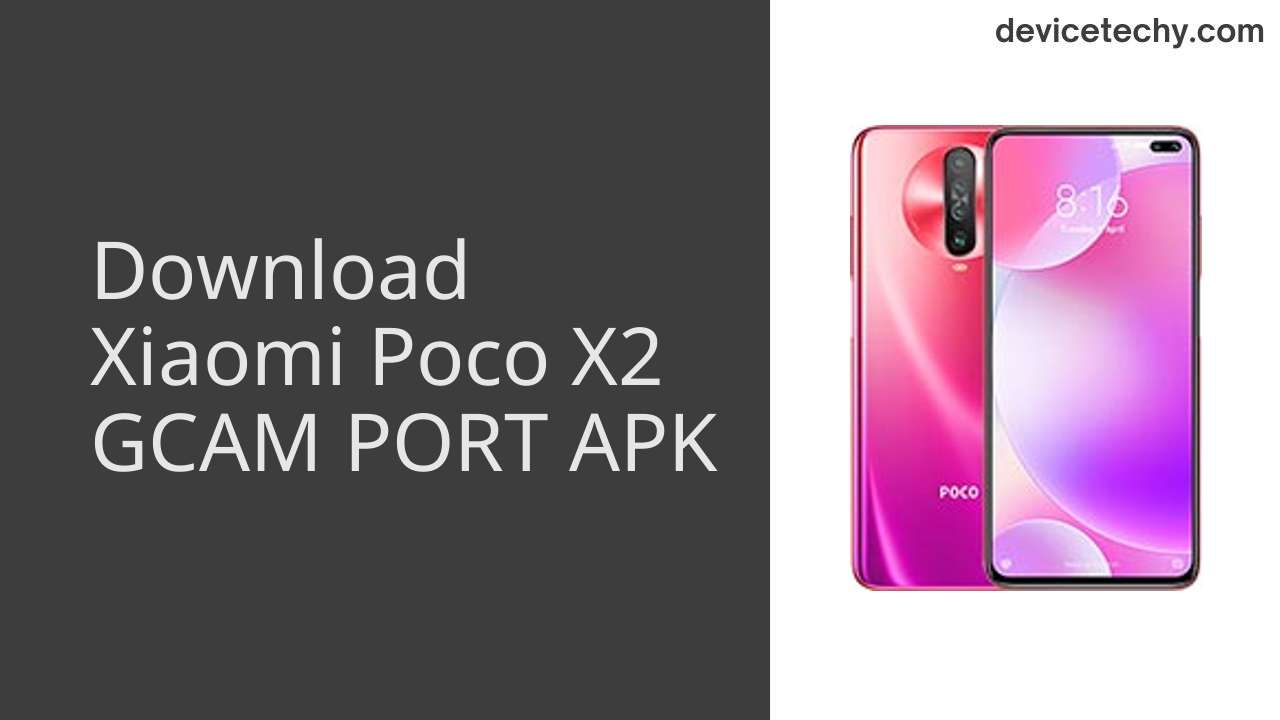 Xiaomi Poco X2 GCAM PORT APK Download