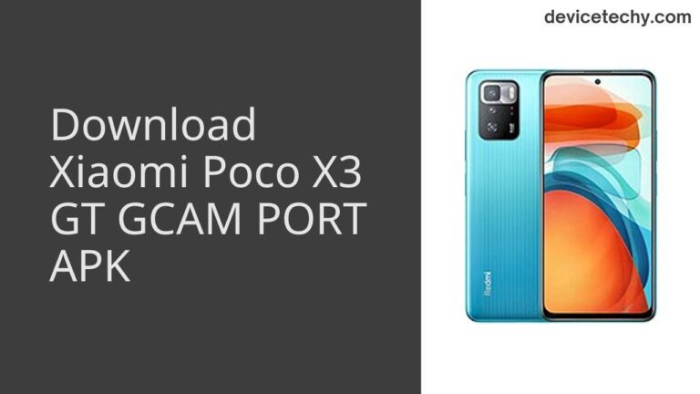 Download Xiaomi Poco X3 GT GCAM Port APK