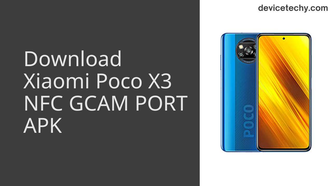 Xiaomi Poco X3 NFC GCAM PORT APK Download