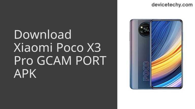 Download Xiaomi Poco X3 Pro GCAM Port APK