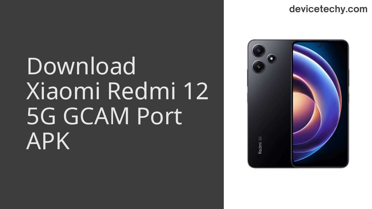 Xiaomi Redmi 12 5G GCAM PORT APK Download
