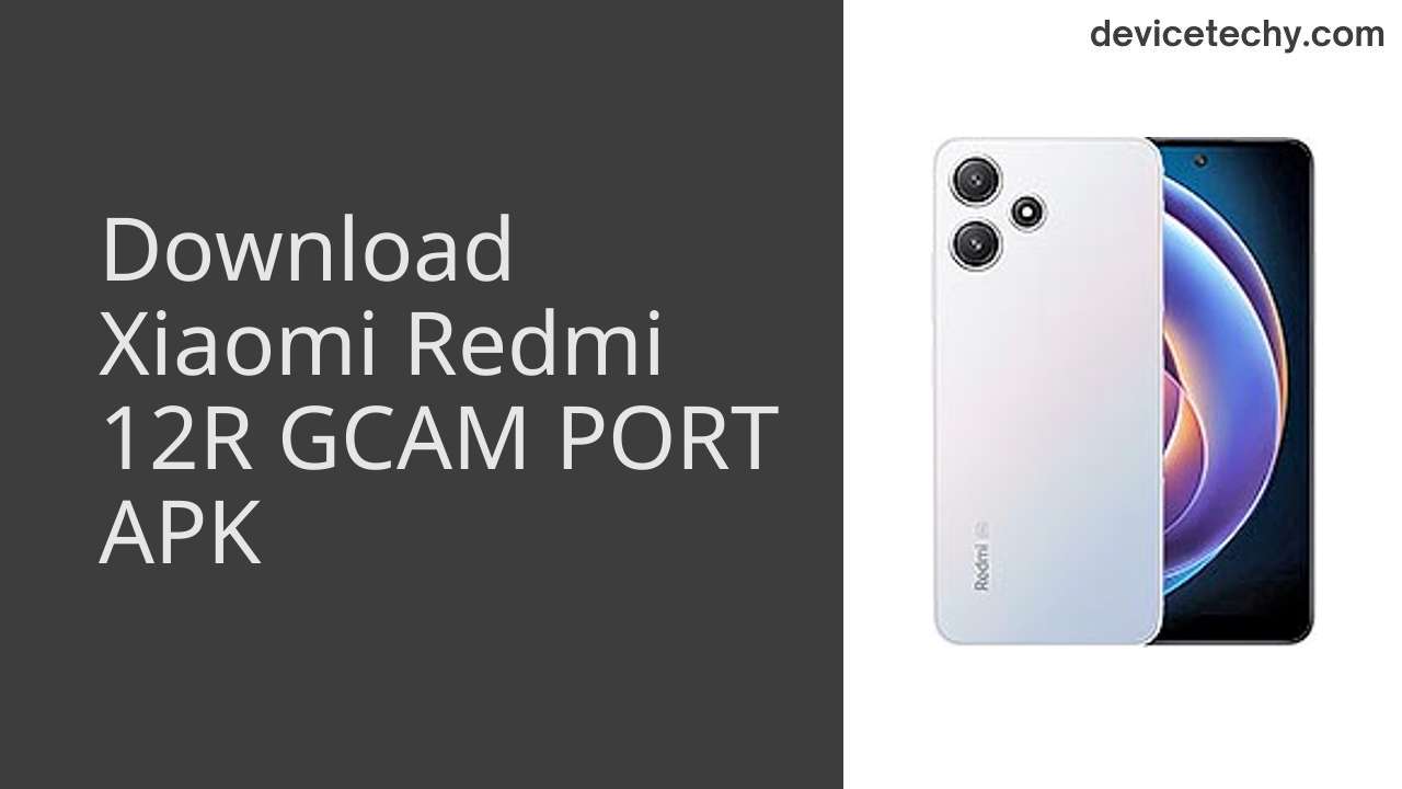 Xiaomi Redmi 12R GCAM PORT APK Download