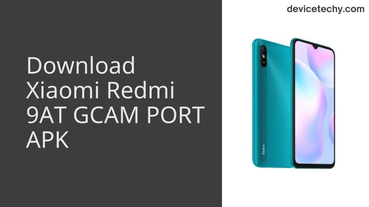 Xiaomi Redmi 9AT GCAM PORT APK Download