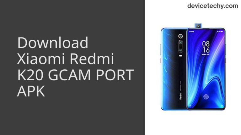 Download Xiaomi Redmi K20 GCAM Port APK