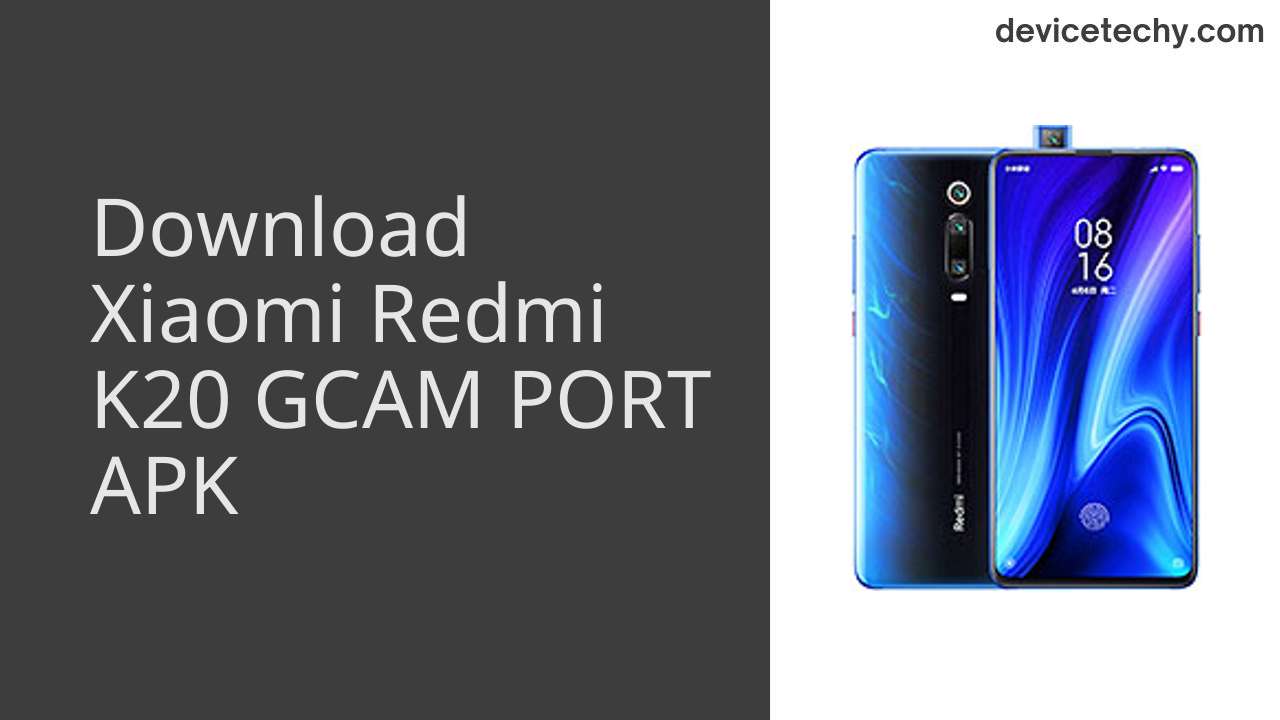 Xiaomi Redmi K20 GCAM PORT APK Download