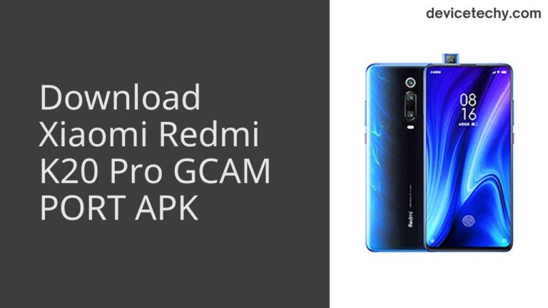 Download Xiaomi Redmi K20 Pro GCAM Port APK