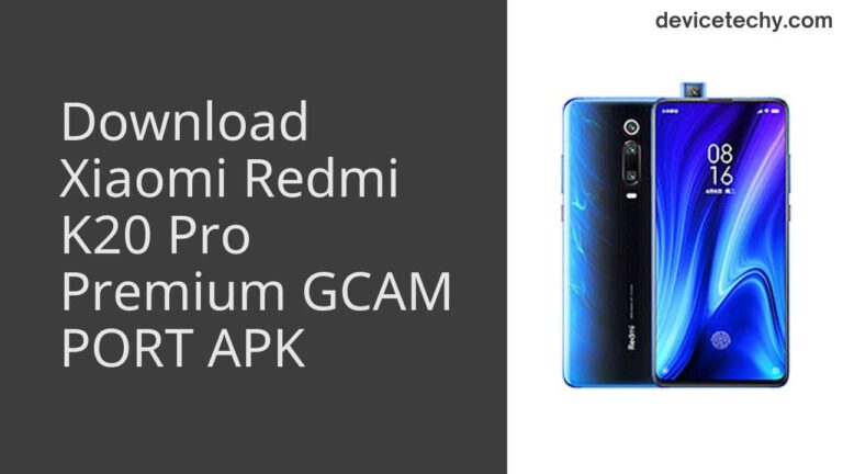 Download Xiaomi Redmi K20 Pro Premium GCAM Port APK