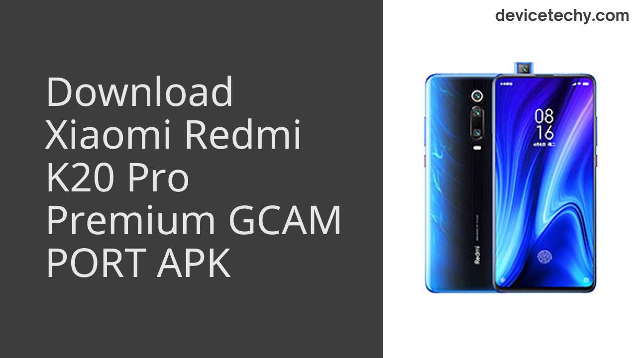 Xiaomi Redmi K20 Pro Premium GCAM PORT APK Download