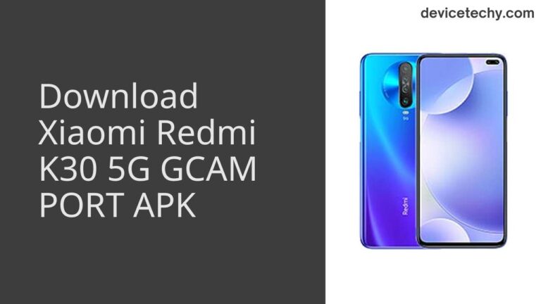 Download Xiaomi Redmi K30 5G GCAM Port APK