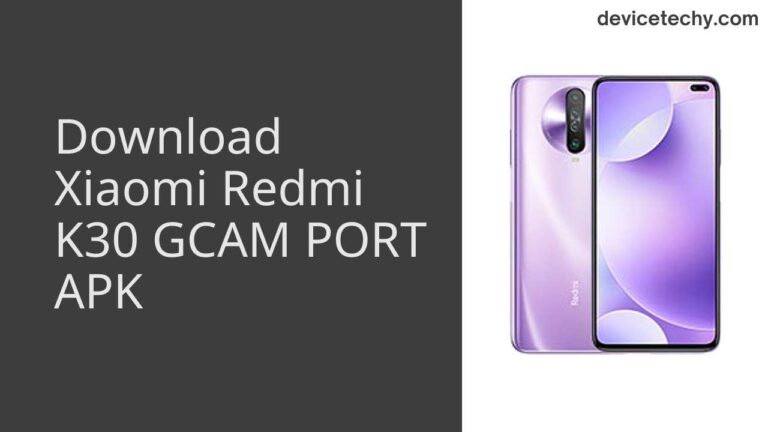 Download Xiaomi Redmi K30 GCAM Port APK