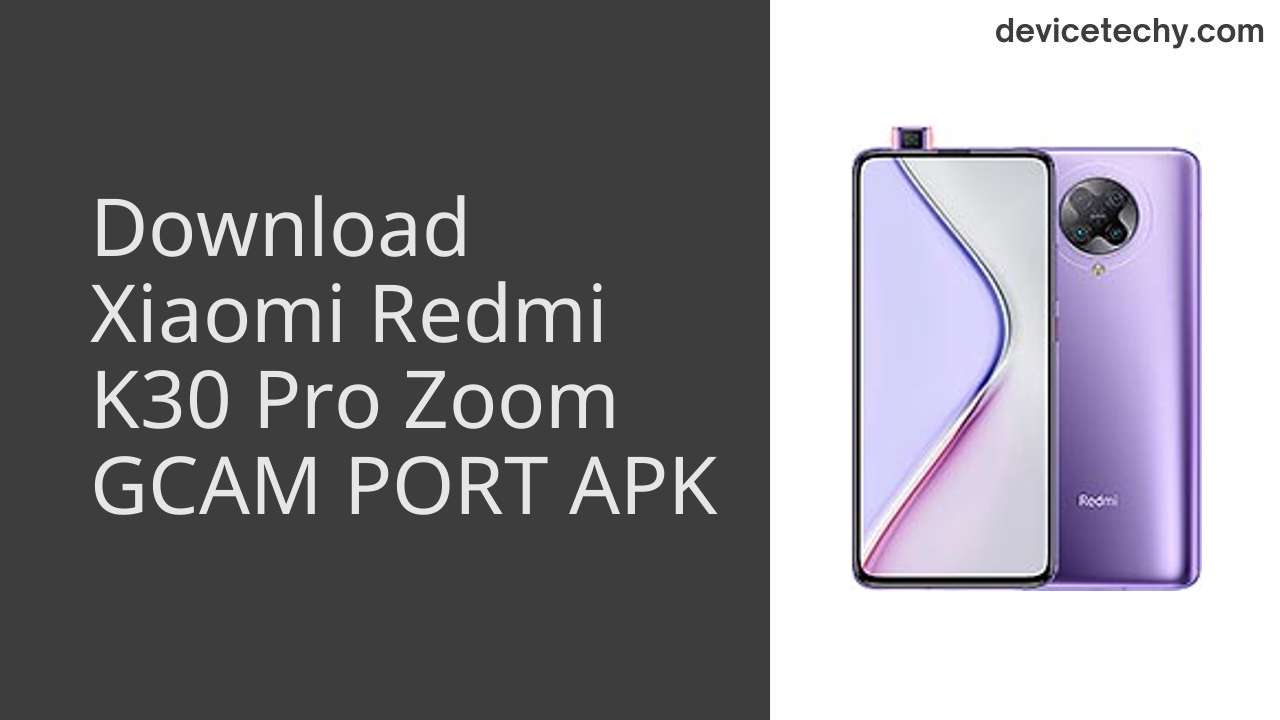 Xiaomi Redmi K30 Pro Zoom GCAM PORT APK Download