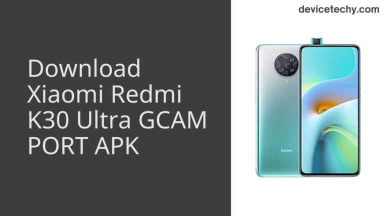 Download Xiaomi Redmi K30 Ultra GCAM Port APK