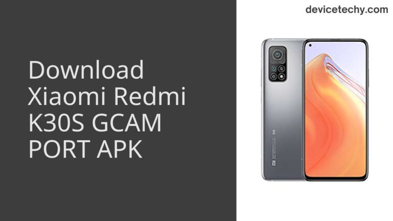 Download Xiaomi Redmi K30S GCAM Port APK