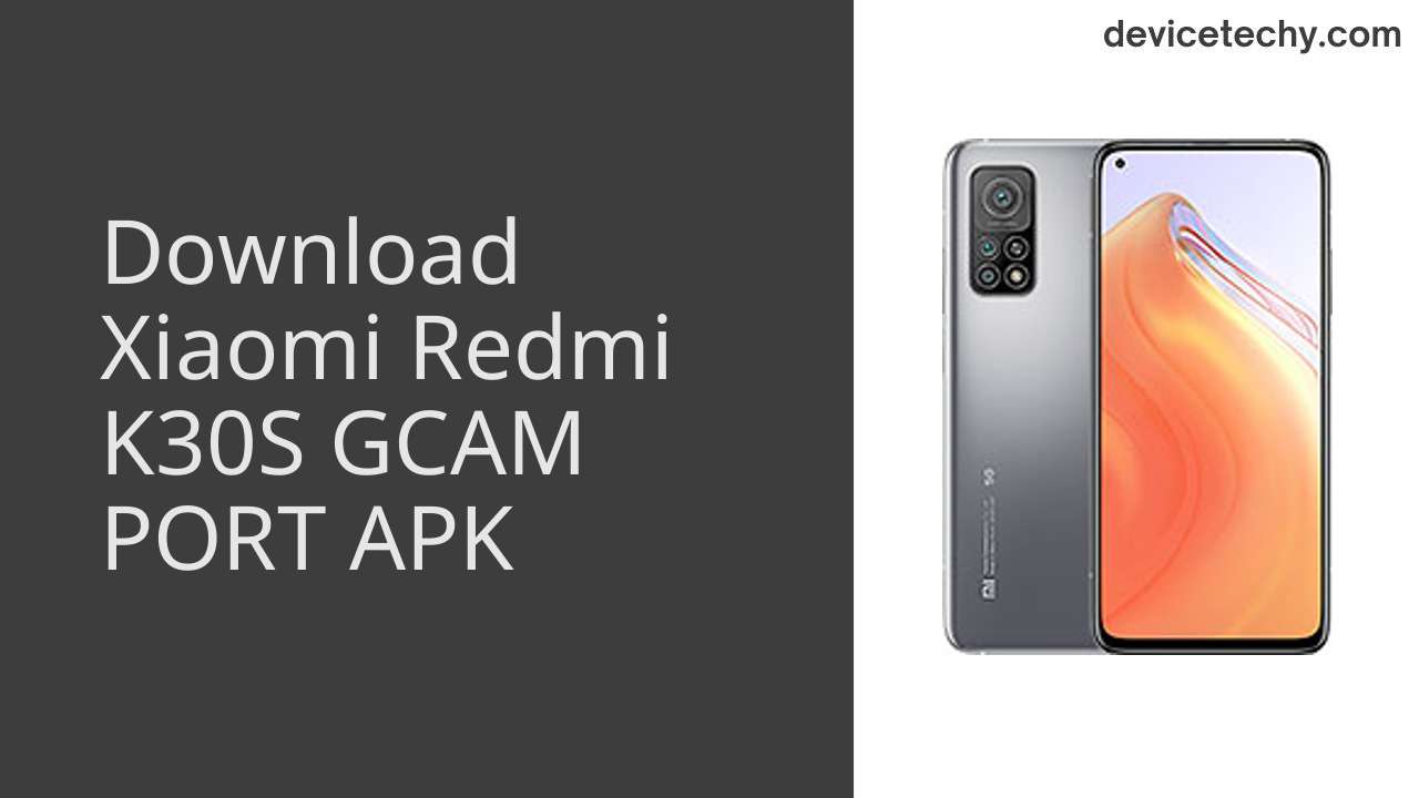 Xiaomi Redmi K30S GCAM PORT APK Download
