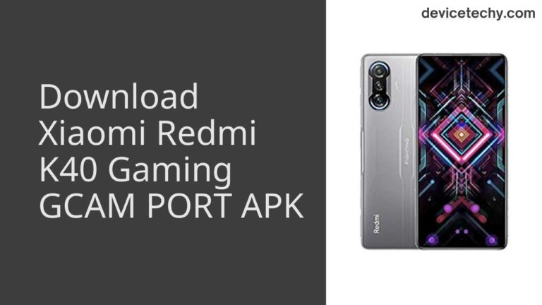 Download Xiaomi Redmi K40 Gaming GCAM Port APK