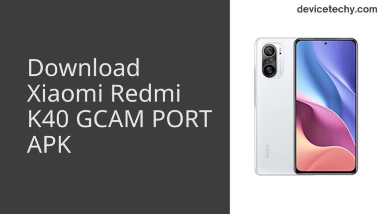 Download Xiaomi Redmi K40 GCAM Port APK