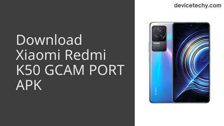 Download Xiaomi Redmi K50 GCAM Port APK