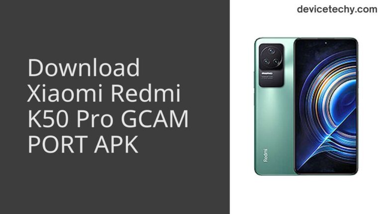 Download Xiaomi Redmi K50 Pro GCAM Port APK