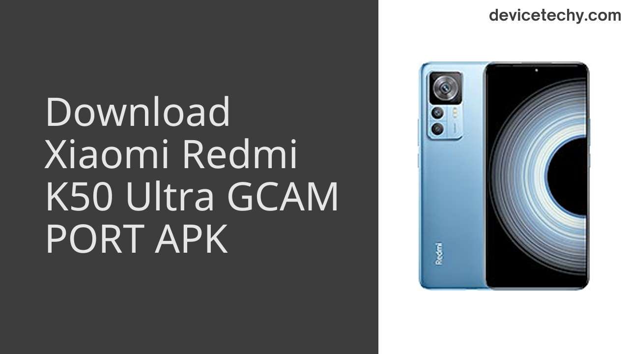 Xiaomi Redmi K50 Ultra GCAM PORT APK Download
