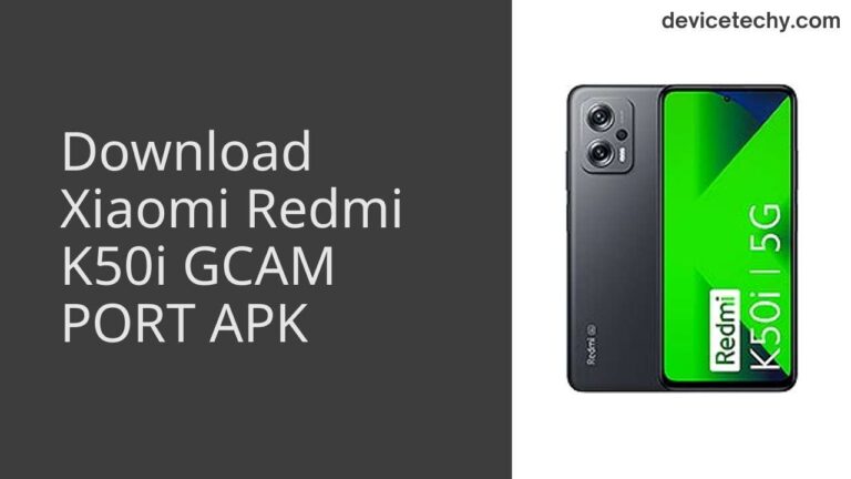 Download Xiaomi Redmi K50i GCAM Port APK